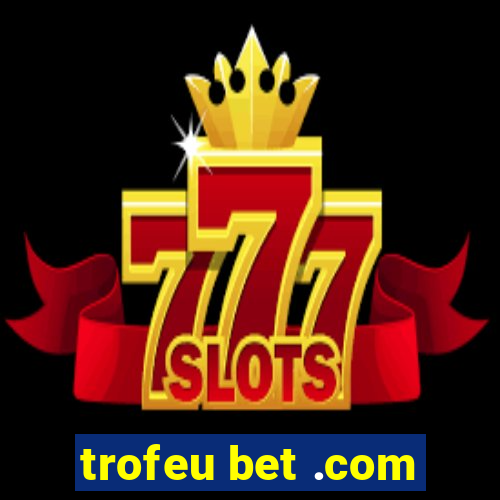 trofeu bet .com